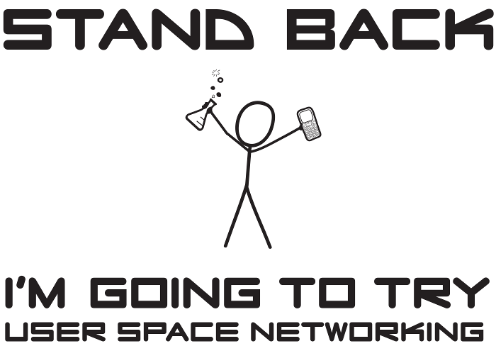 stand back i'm going to do user space networking or science (xkcd)