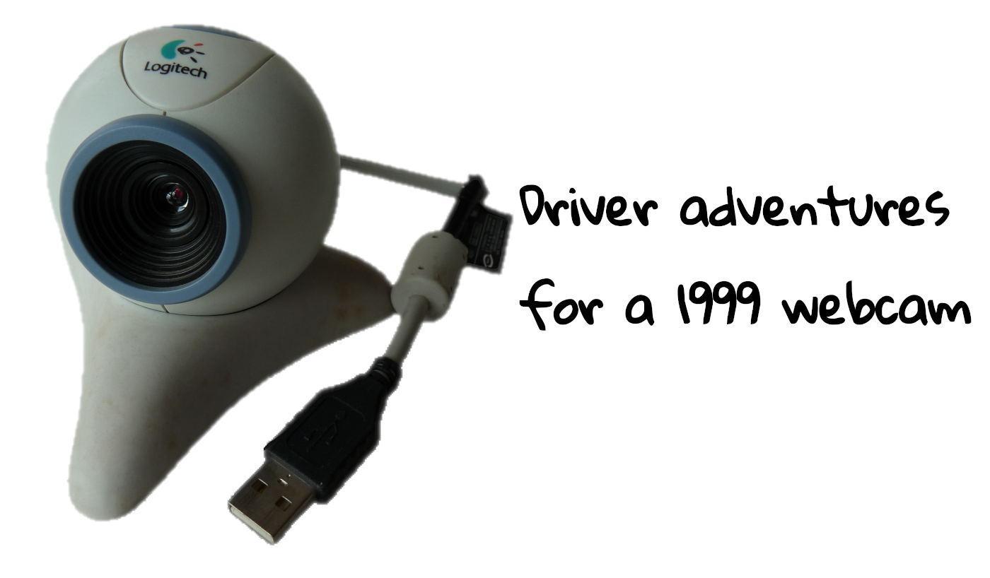 Driver adventures for a 1999 webcam